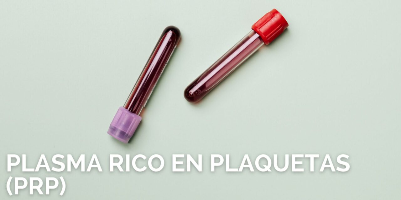 PLASMA RICO EN PLAQUETAS (PRP)